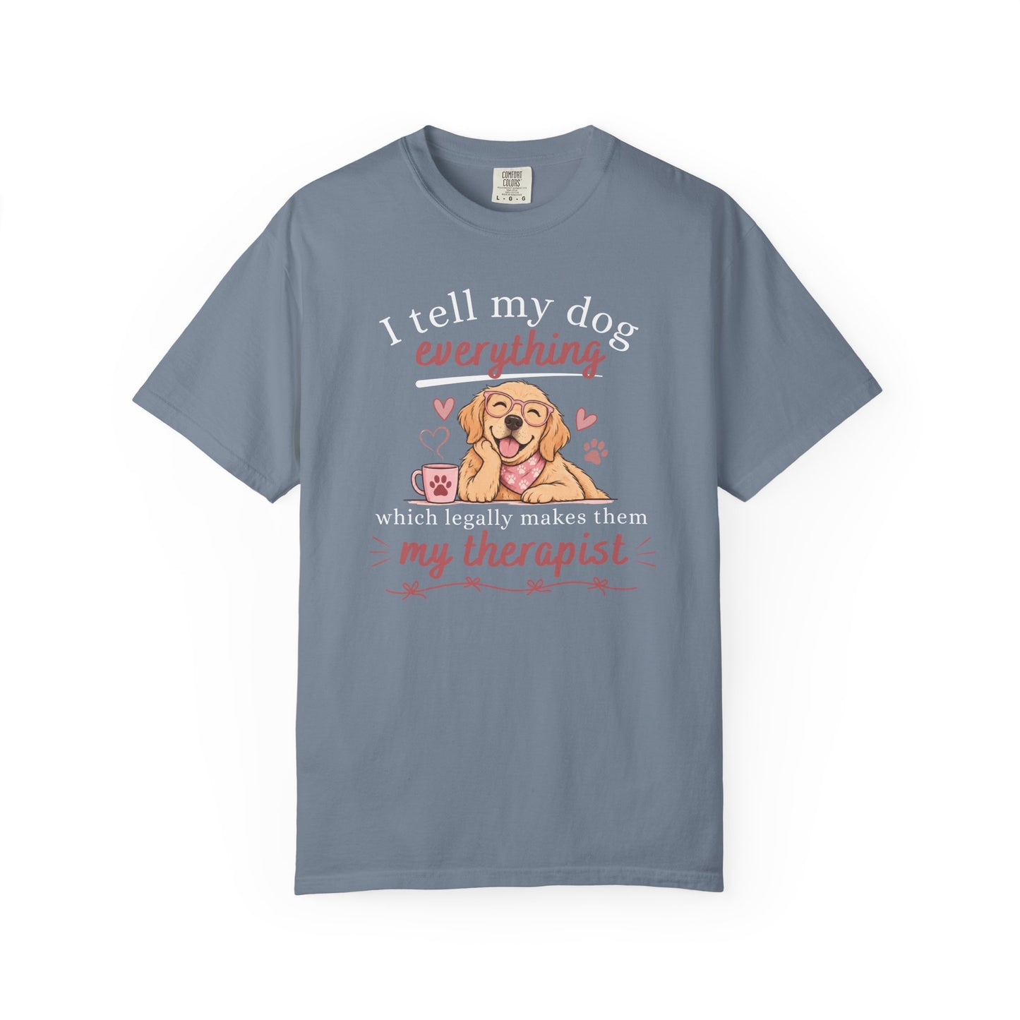 I Tell My Dog Everything T-shirt