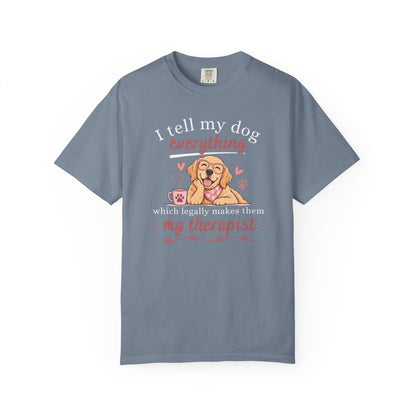 I Tell My Dog Everything T-shirt