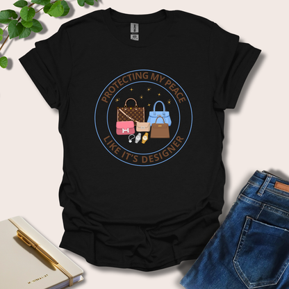 Protecting My Peace Like It's Designer T-Shirt