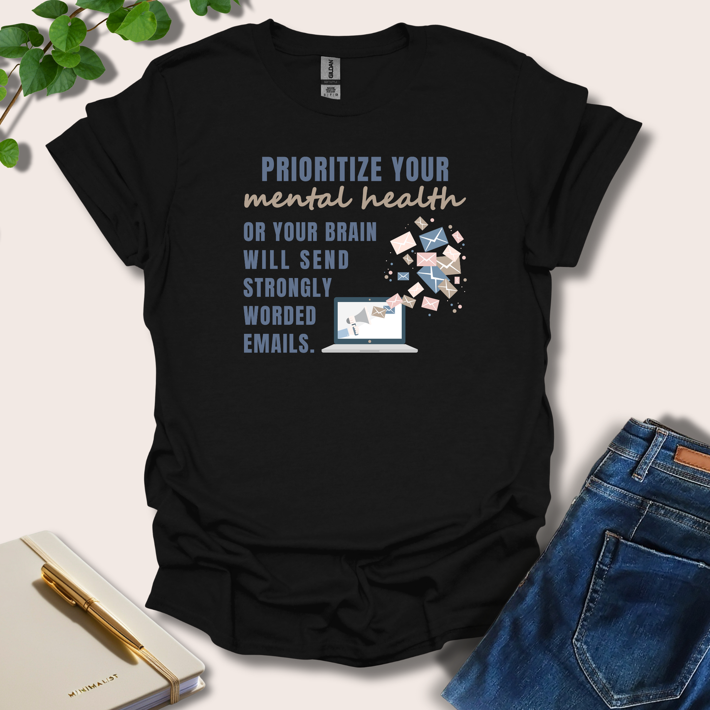 Prioritize Your Mental Health Or Your Brain Will Send T-Shirt