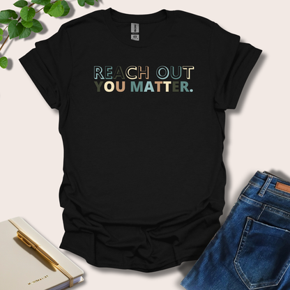 Reach Out You Matter T-Shirt