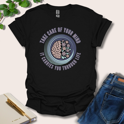 Take Care Of Your Mind It Carries You T-Shirt
