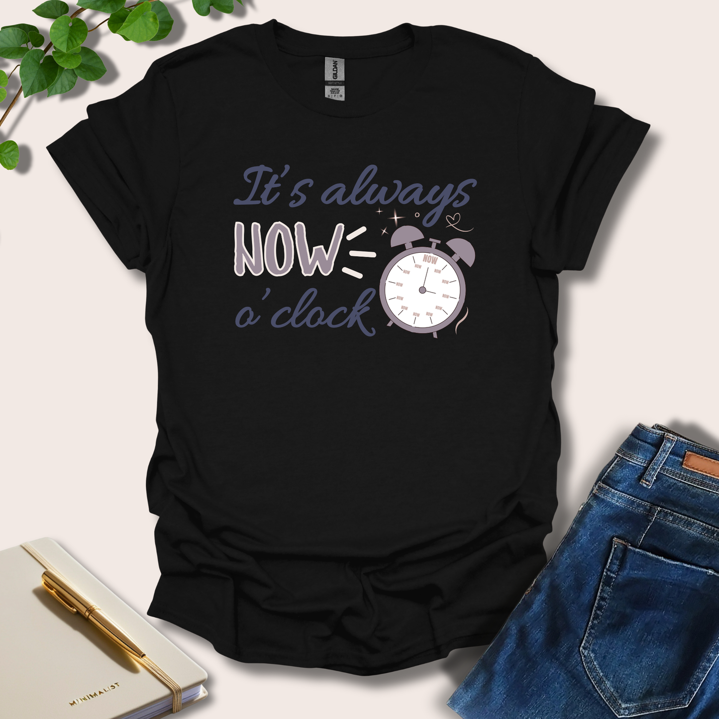 It's Always Now O'clock T-Shirt
