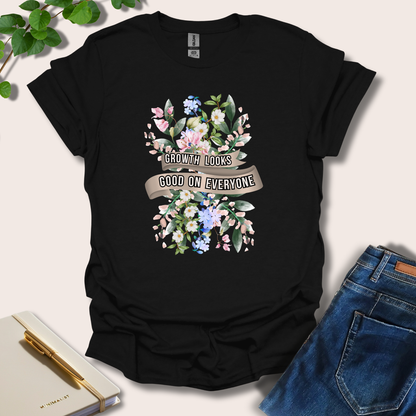 Growth Looks Good On Everyone T-Shirt