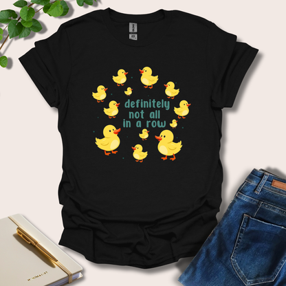 Definitely Not In A Row Duck T-Shirt