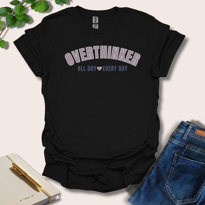Overthinker All Day Every Day T-Shirt