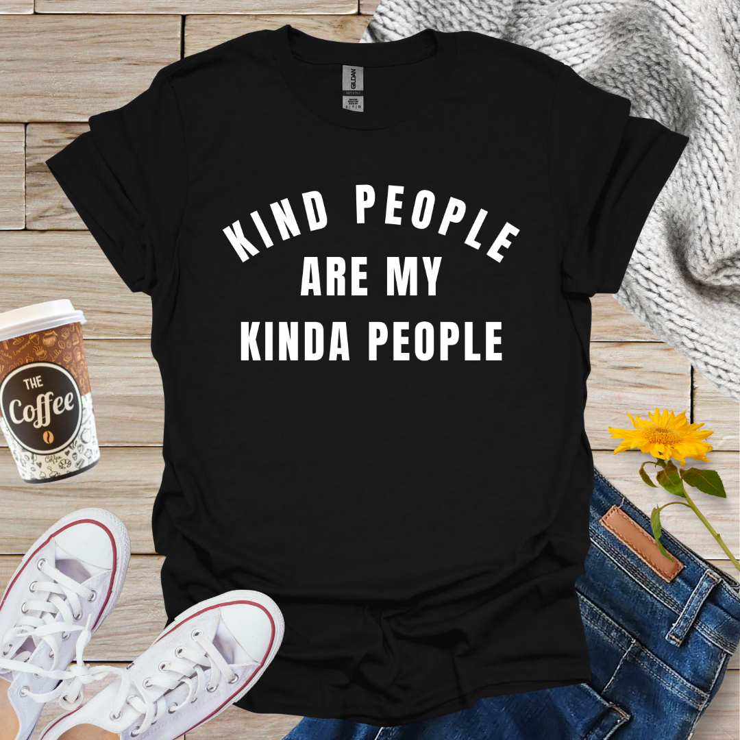 Kind People Are My Kinda People T-Shirt