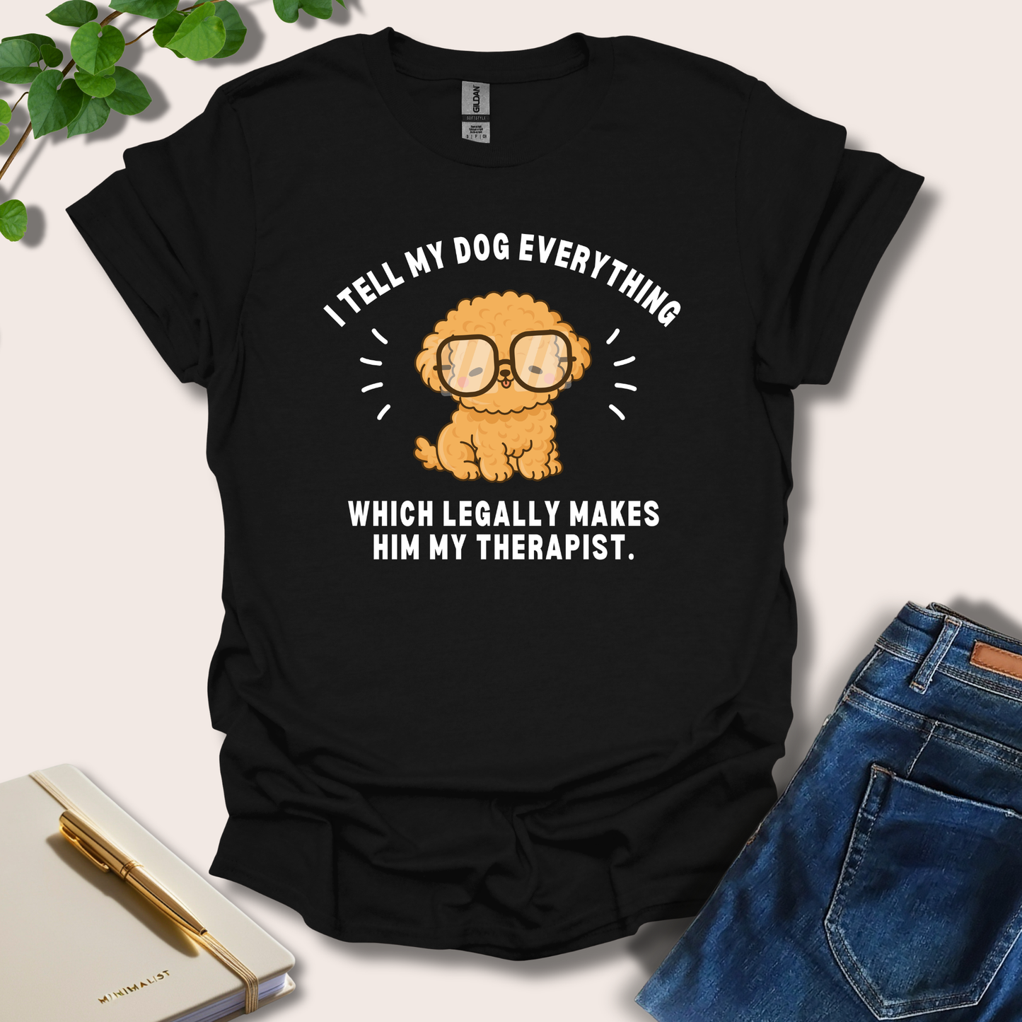I Tell My Dog Everything T-Shirt