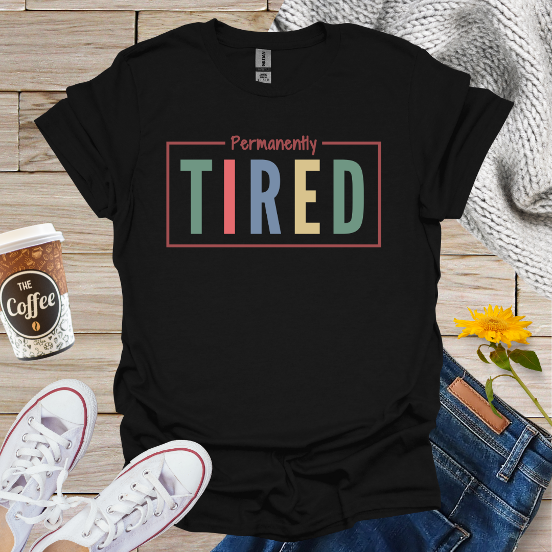 Permanently Tired T-Shirt