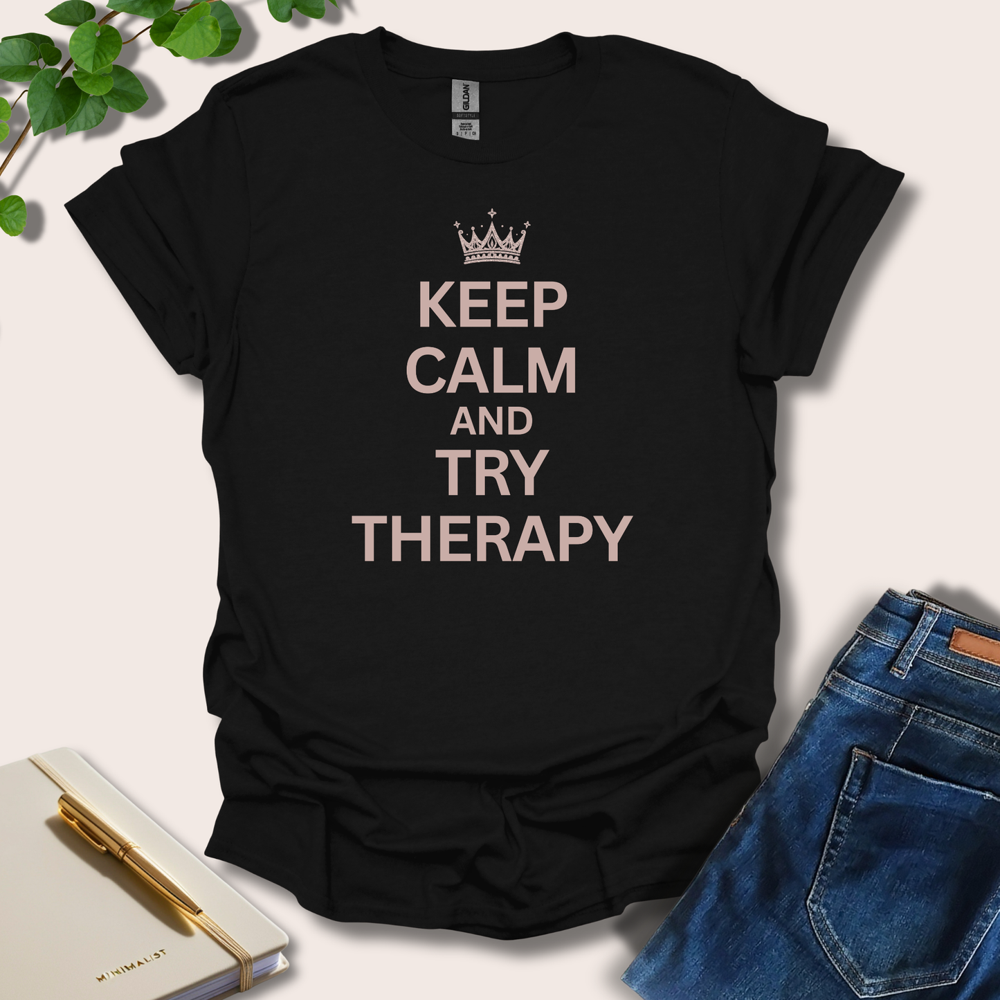 Keep Calm And Try Therapy T-Shirt
