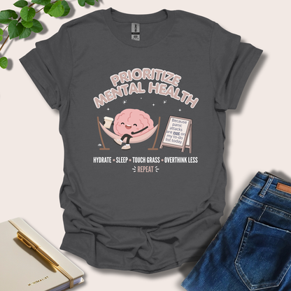 Prioritize Mental Health Because Panic Attacks T-Shirt