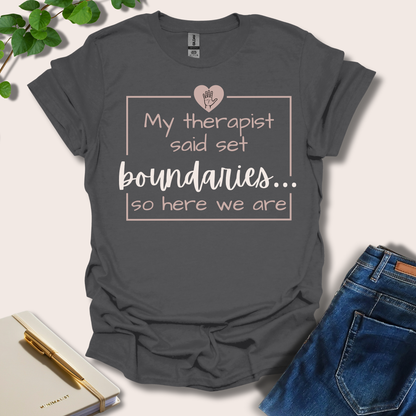 My Therapist Said Set Boundaries T-Shirt