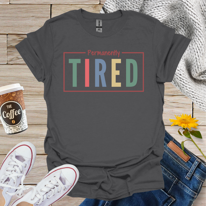 Permanently Tired T-Shirt