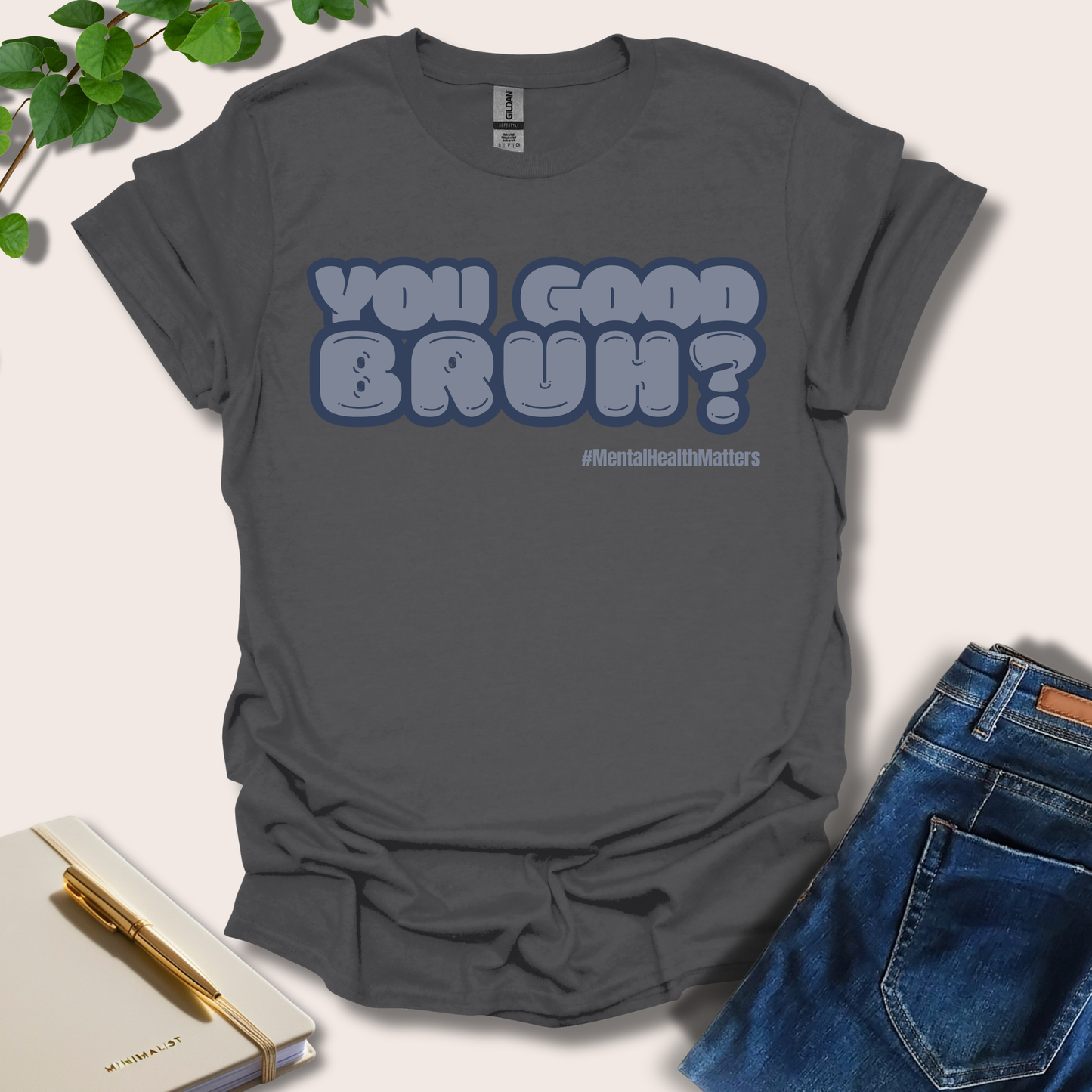 You Good Bruh T-Shirt