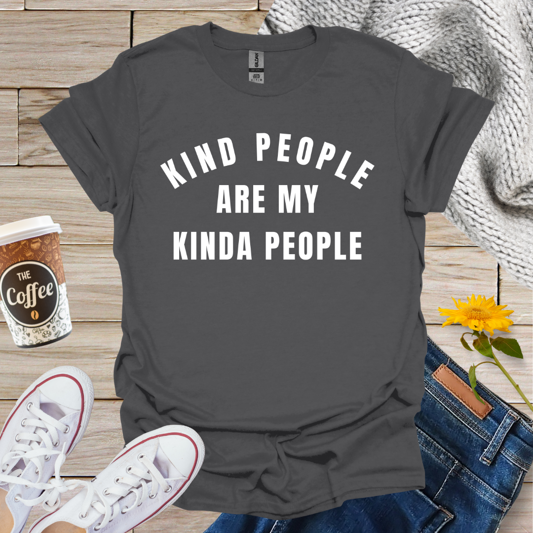 Kind People Are My Kinda People T-Shirt