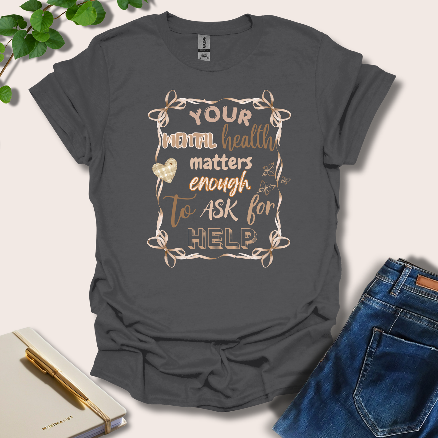 Your Mental Health Matters Enough To Ask For Help T-Shirt
