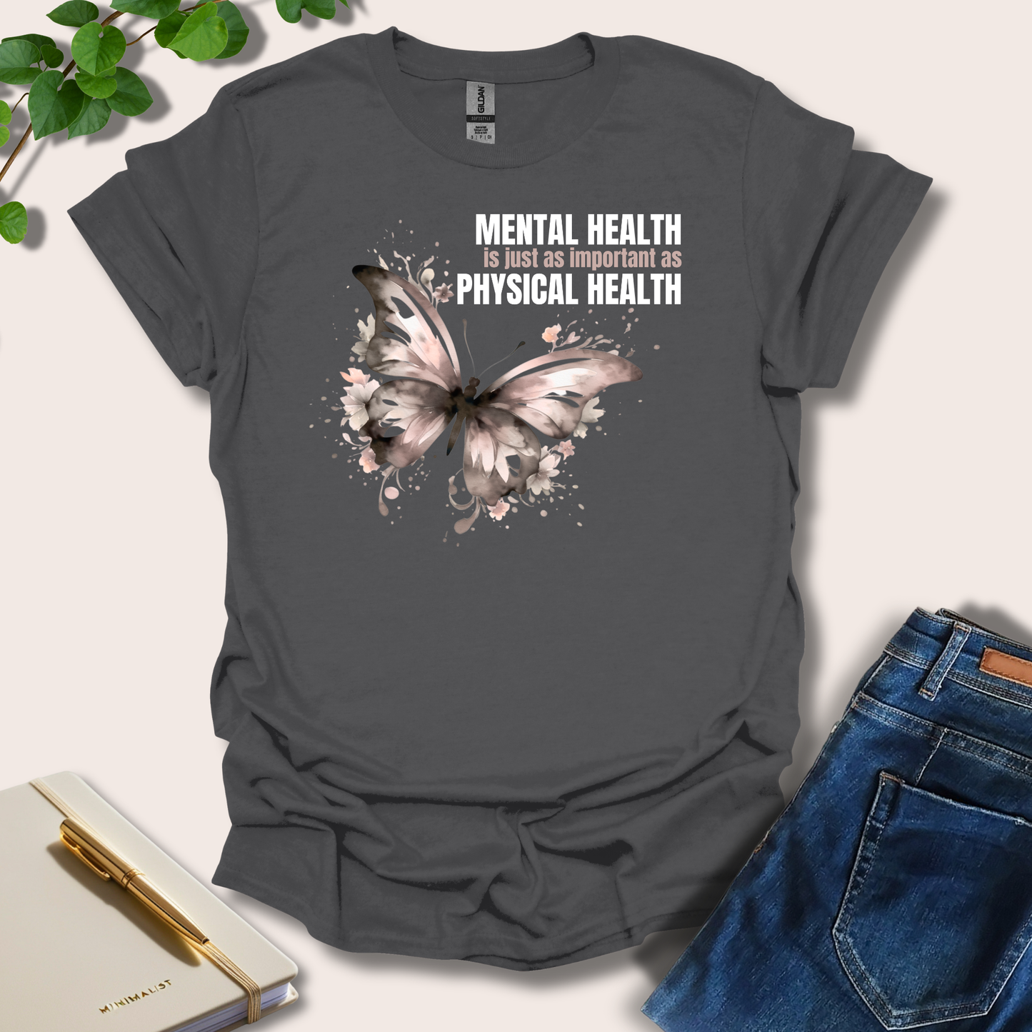 Mental Health Is Just As Important As Physical Health T-Shirt