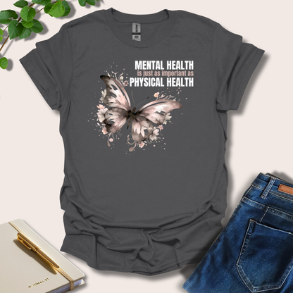 Mental Health Is Just As Important As Physical Health T-Shirt