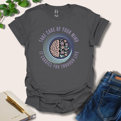 Take Care Of Your Mind It Carries You T-Shirt