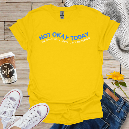 Not Okay Today T-Shirt