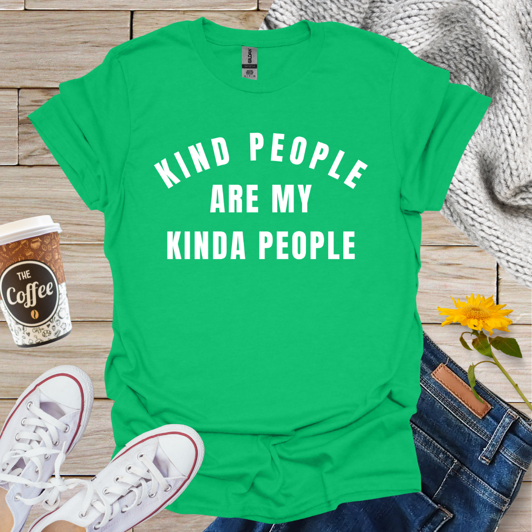 Kind People Are My Kinda People T-Shirt