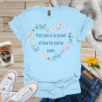 Past You Is So Proud T-Shirt