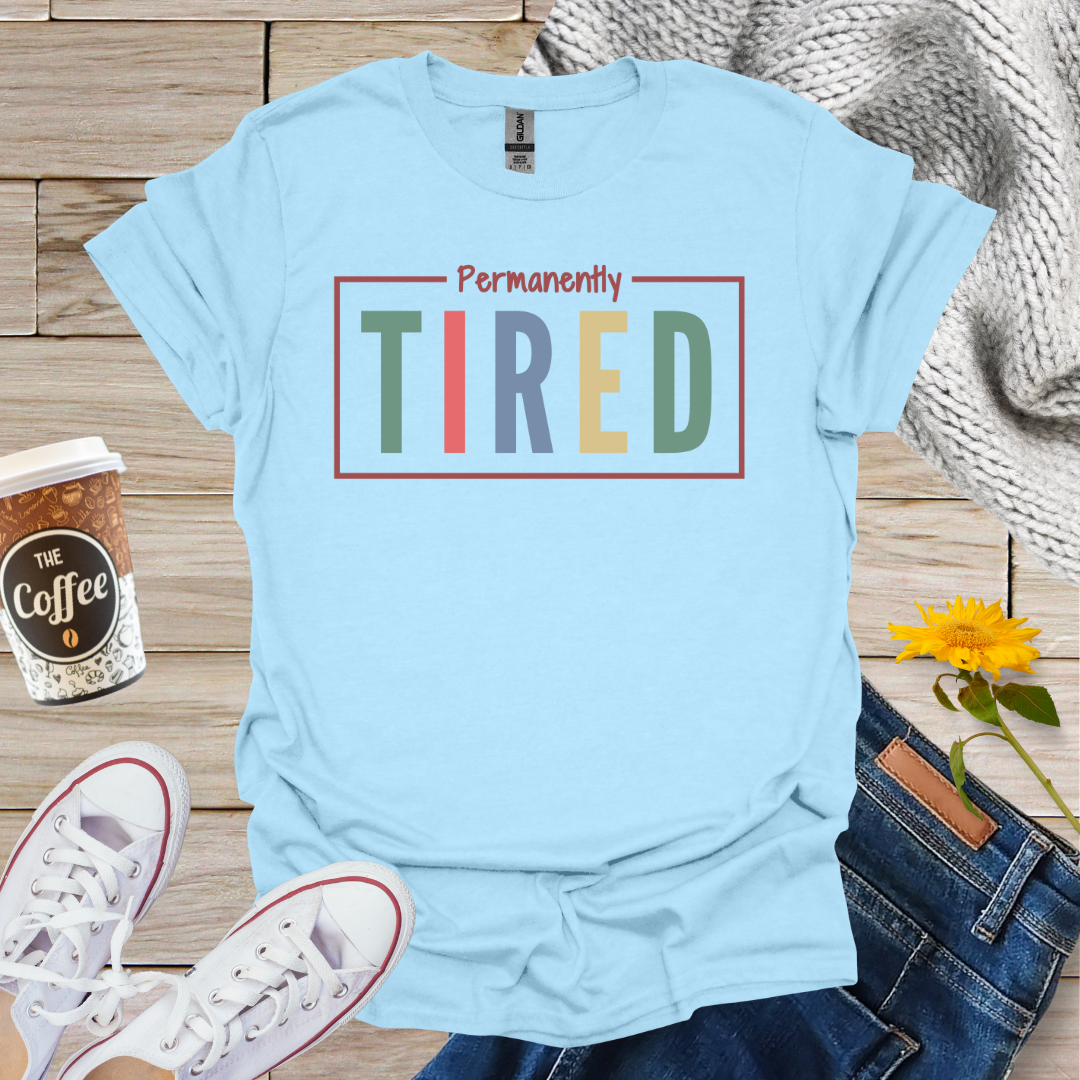 Permanently Tired T-Shirt