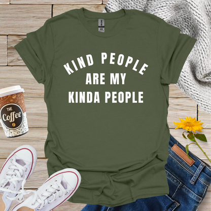 Kind People Are My Kinda People T-Shirt