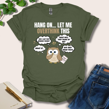 Hang On Let Me Overthink This Owl T-Shirt