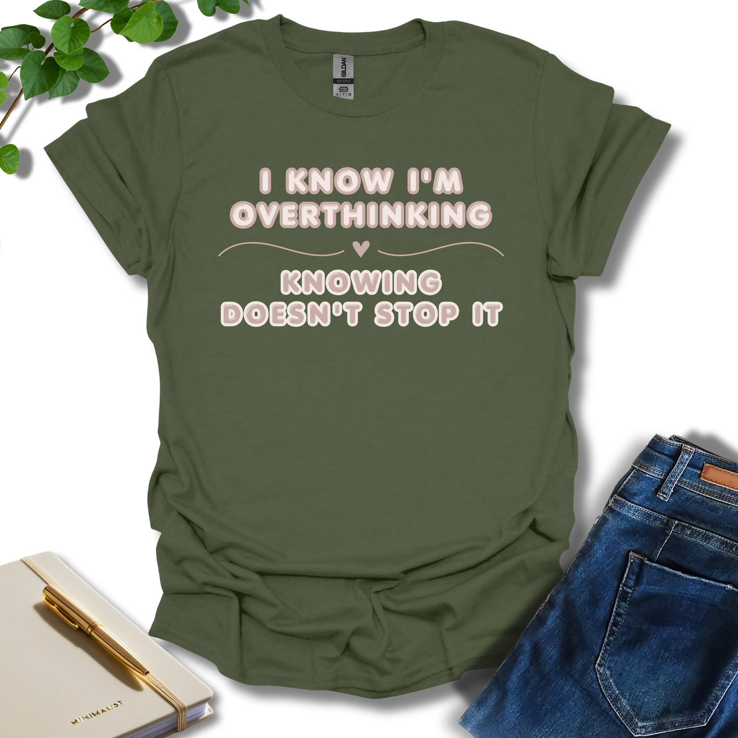 I Know I'm Overthinking T-Shirt