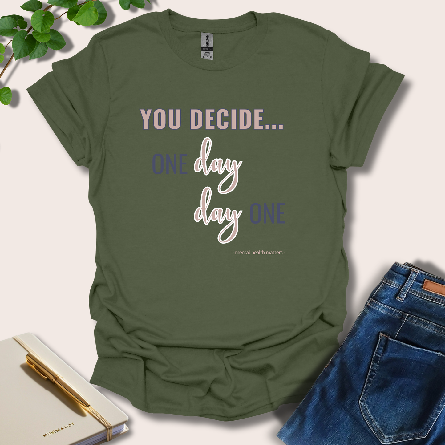 You Decide One Day Or Day One T-Shirt
