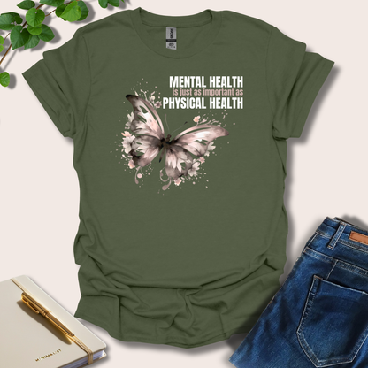 Mental Health Is Just As Important As Physical Health T-Shirt