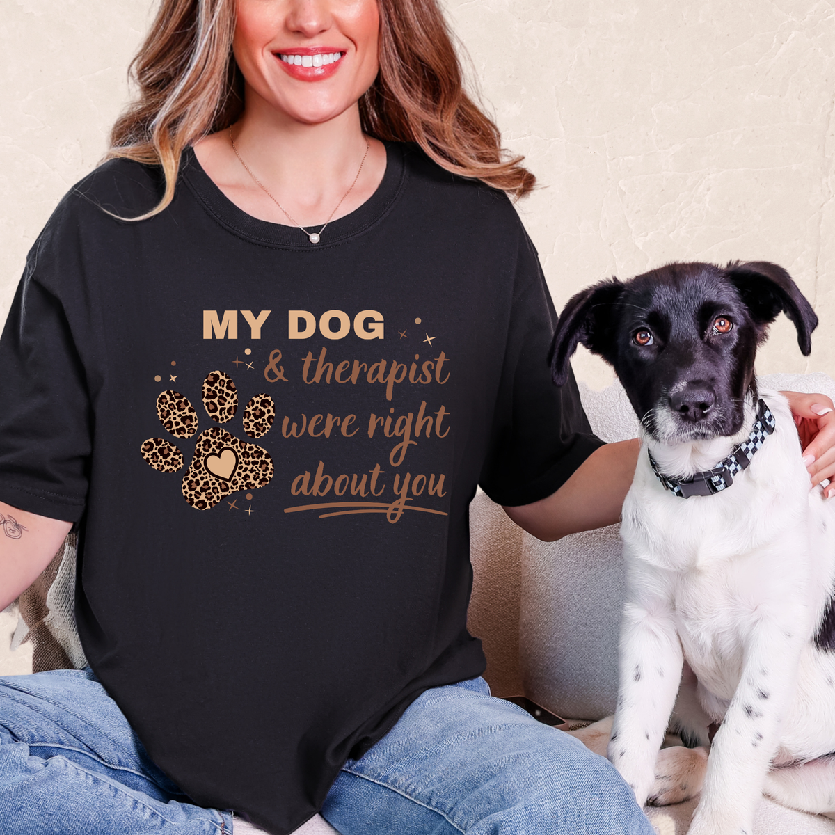 My Dog & Therapist Were Right T-shirt