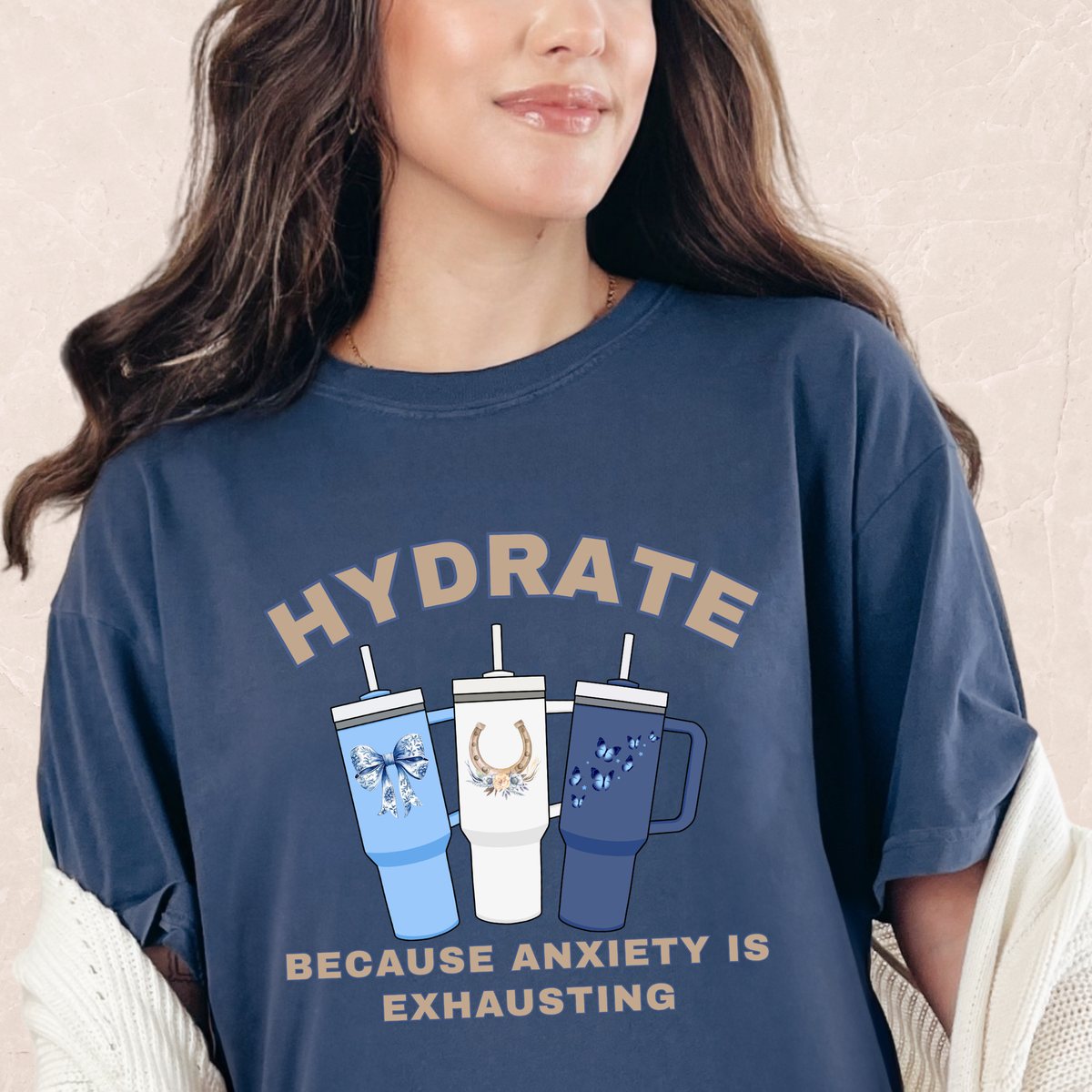 Hydrate Because Anxiety Is Exhausting T-shirt