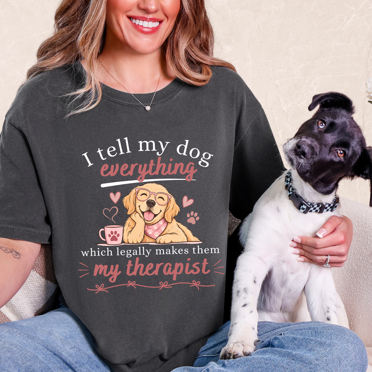 I Tell My Dog Everything T-shirt