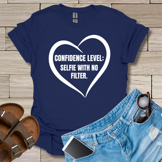 Confidence Level: Selfie With No Filter T-Shirt