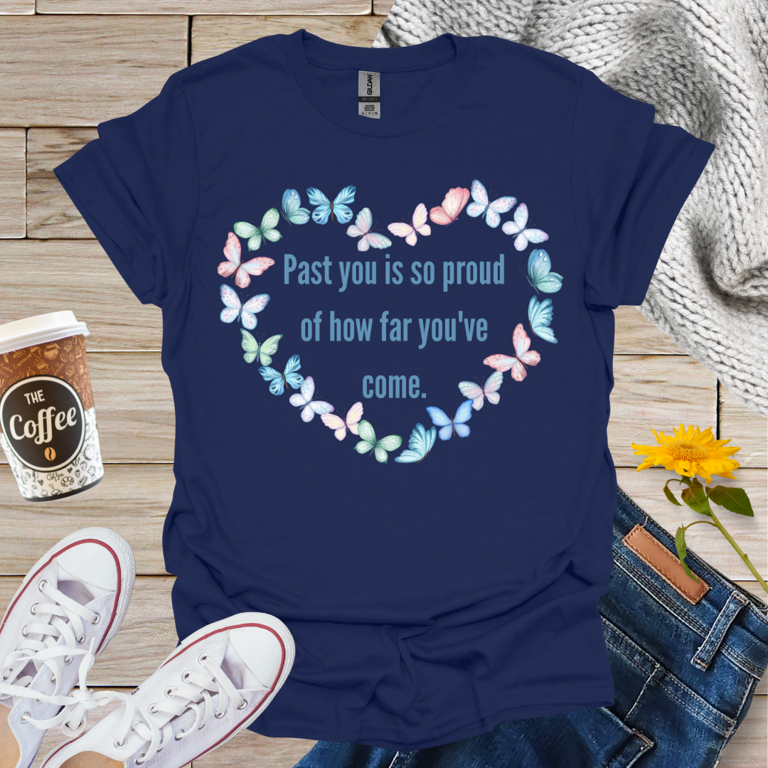 Past You Is So Proud T-Shirt