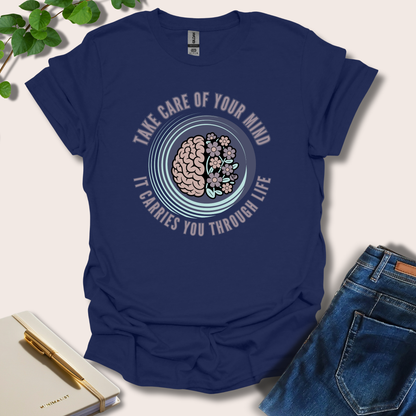 Take Care Of Your Mind It Carries You T-Shirt