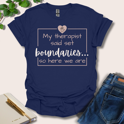 My Therapist Said Set Boundaries T-Shirt