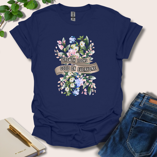 Growth Looks Good On Everyone T-Shirt