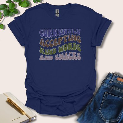 Currently Accepting Kind Words And Snacks T-Shirt