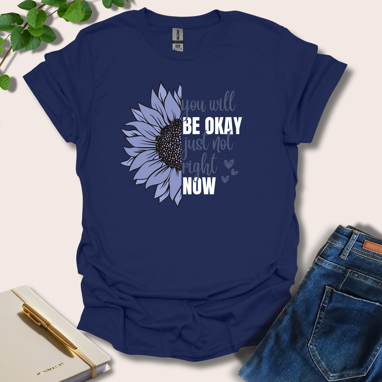 You Will Be Okay Just Not Right Now T-Shirt