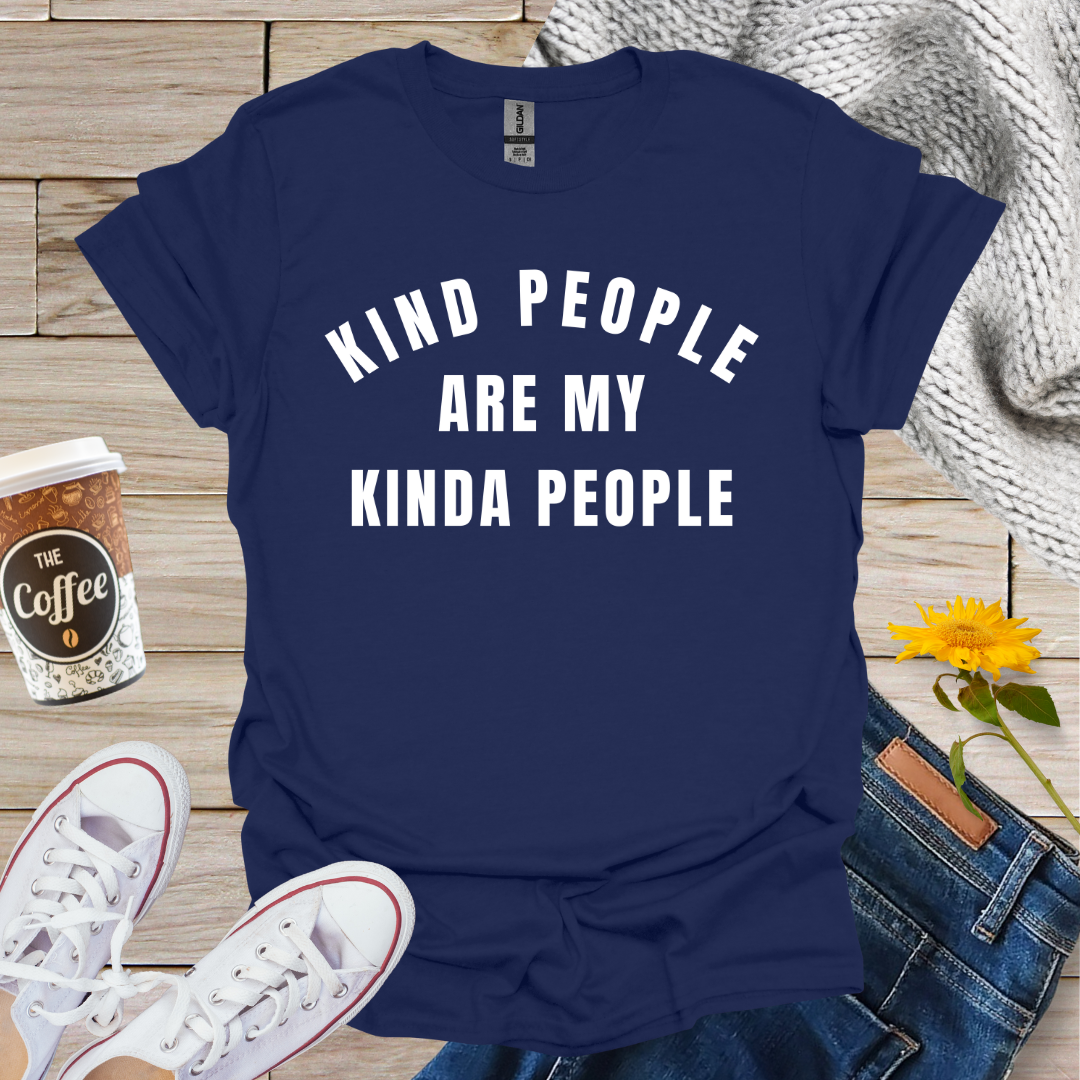 Kind People Are My Kinda People T-Shirt
