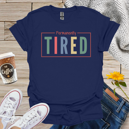 Permanently Tired T-Shirt