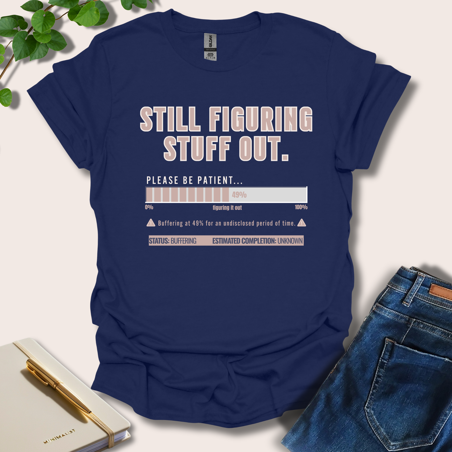 Still Figuring Stuff Out T-Shirt