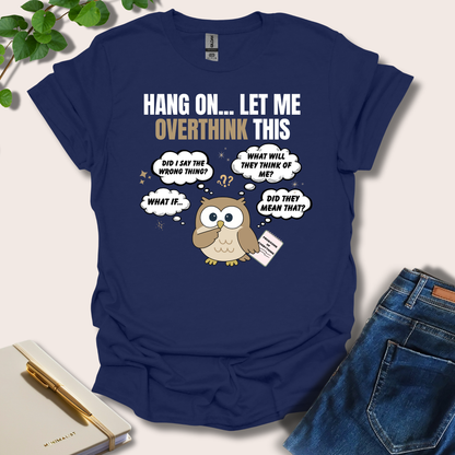 Hang On Let Me Overthink This Owl T-Shirt