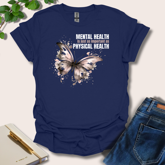 Mental Health Is Just As Important As Physical Health T-Shirt
