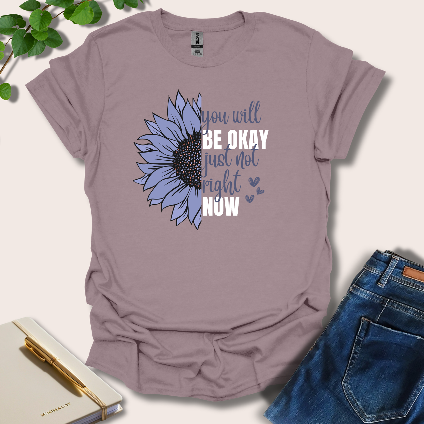 You Will Be Okay Just Not Right Now T-Shirt
