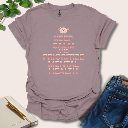 Keep Calm And Prioritize Mental Health T-Shirt