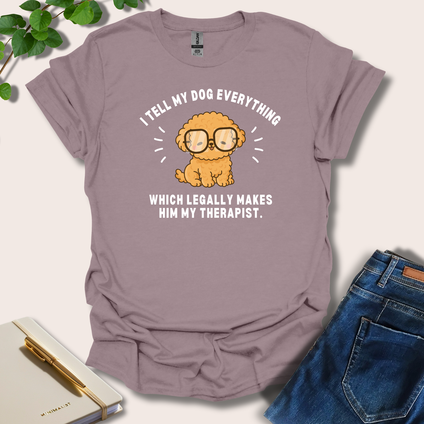 I Tell My Dog Everything T-Shirt
